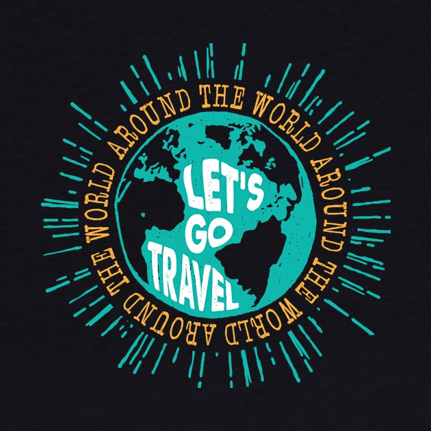 Let's go travel around the world distressed style gift by BadDesignCo